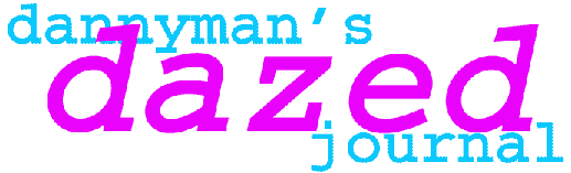 dazed:
dannyman's journal